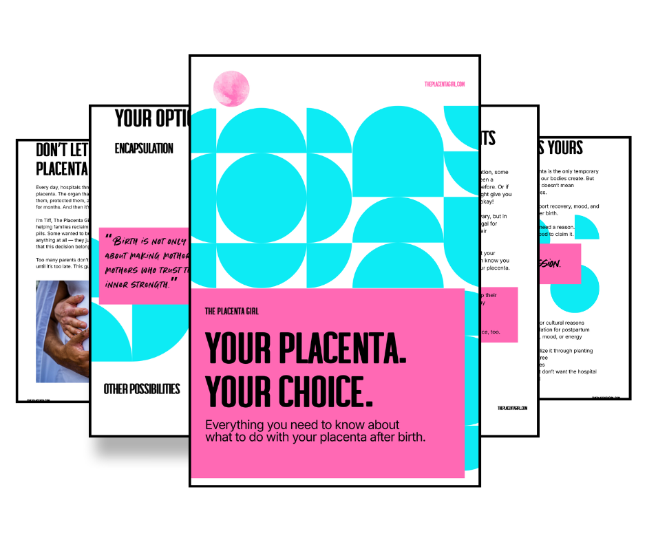 A series of informational pamphlets about the placenta, with the central one titled "Your Placenta. Your Choice." in bold black text on a pink background, and other pamphlets featuring graphics and text related to postpartum health.
