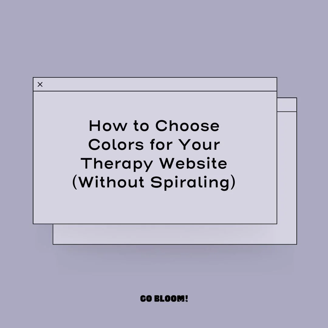 How to Choose Colors for Your Therapy Website (Without Spiraling on Pinterest)