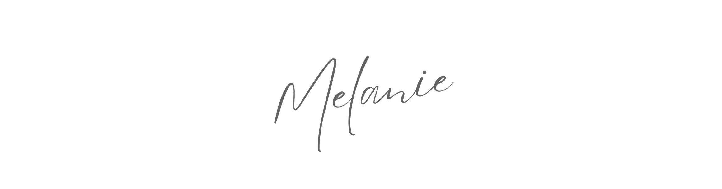Black background with the words 'Melanie' written in a cursive font in the center.