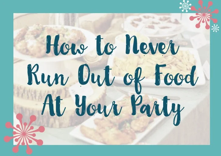 How to Never Run Out of Food At Your Party — The Lazy Genius