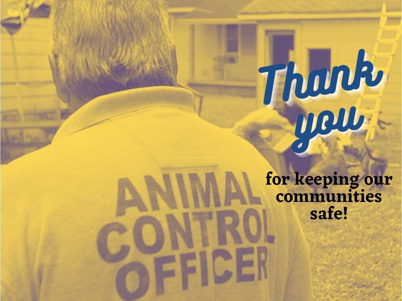 Happy National Animal Control Officer Appreciation Week