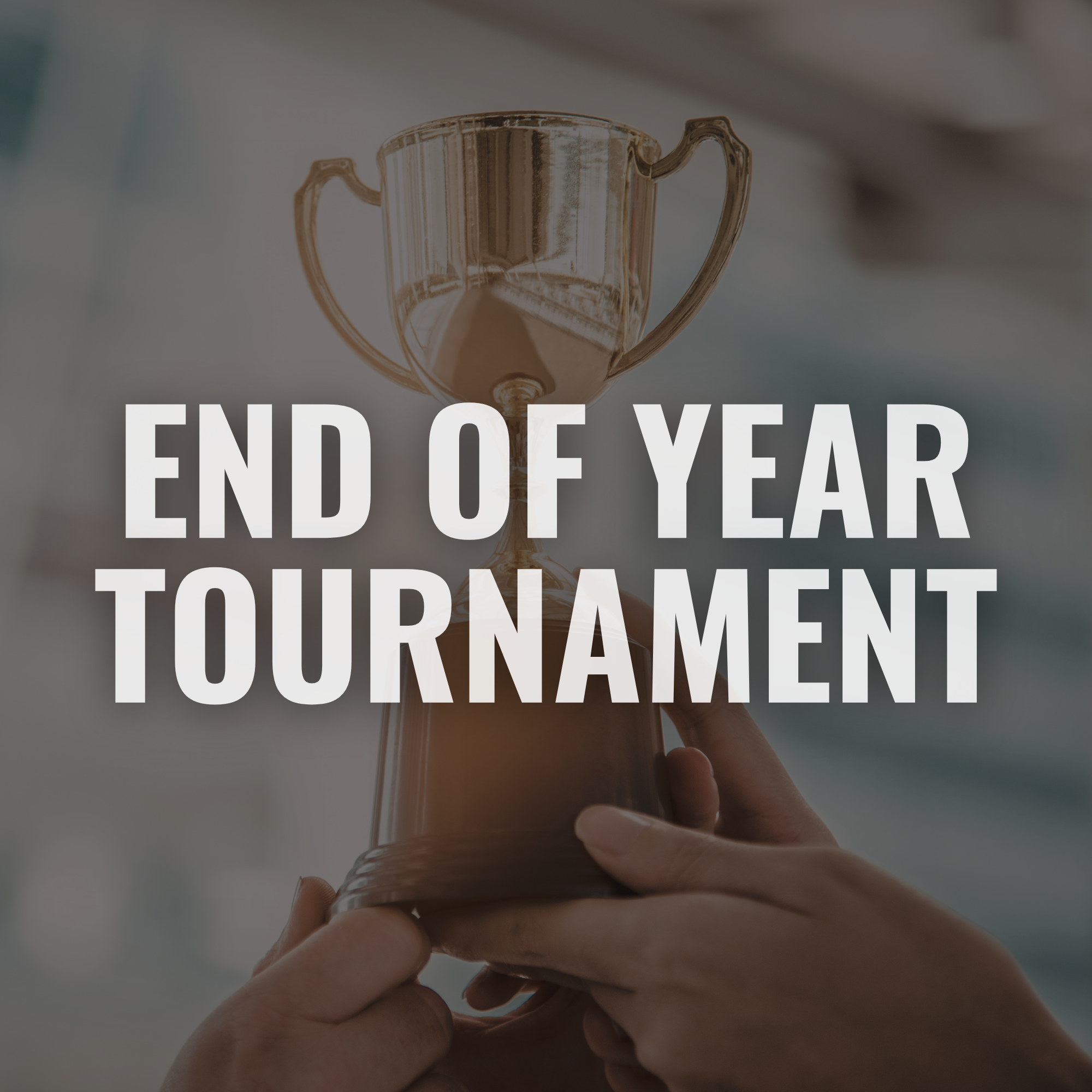 End of Year Tournament