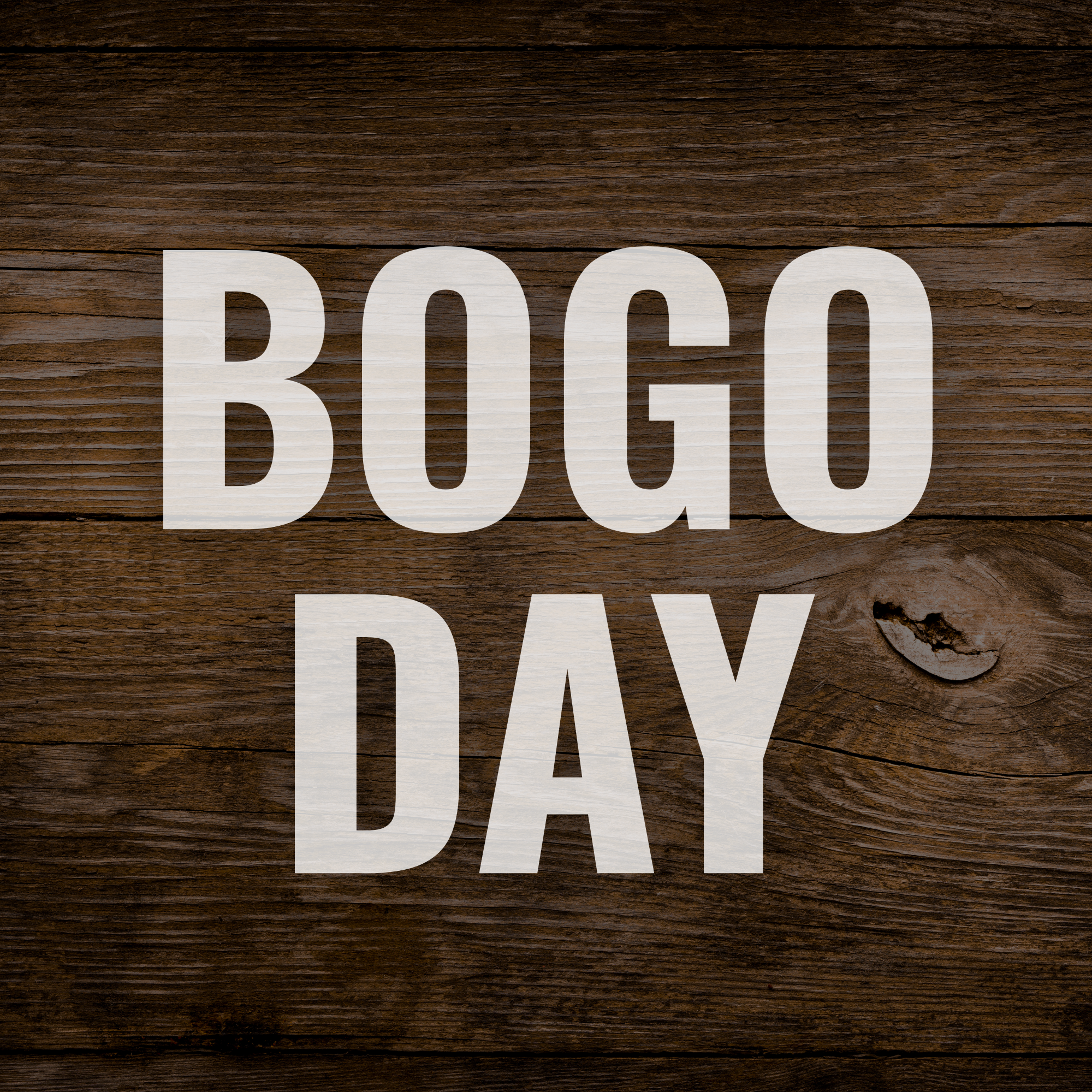 Buy One, Get One FREE - all day