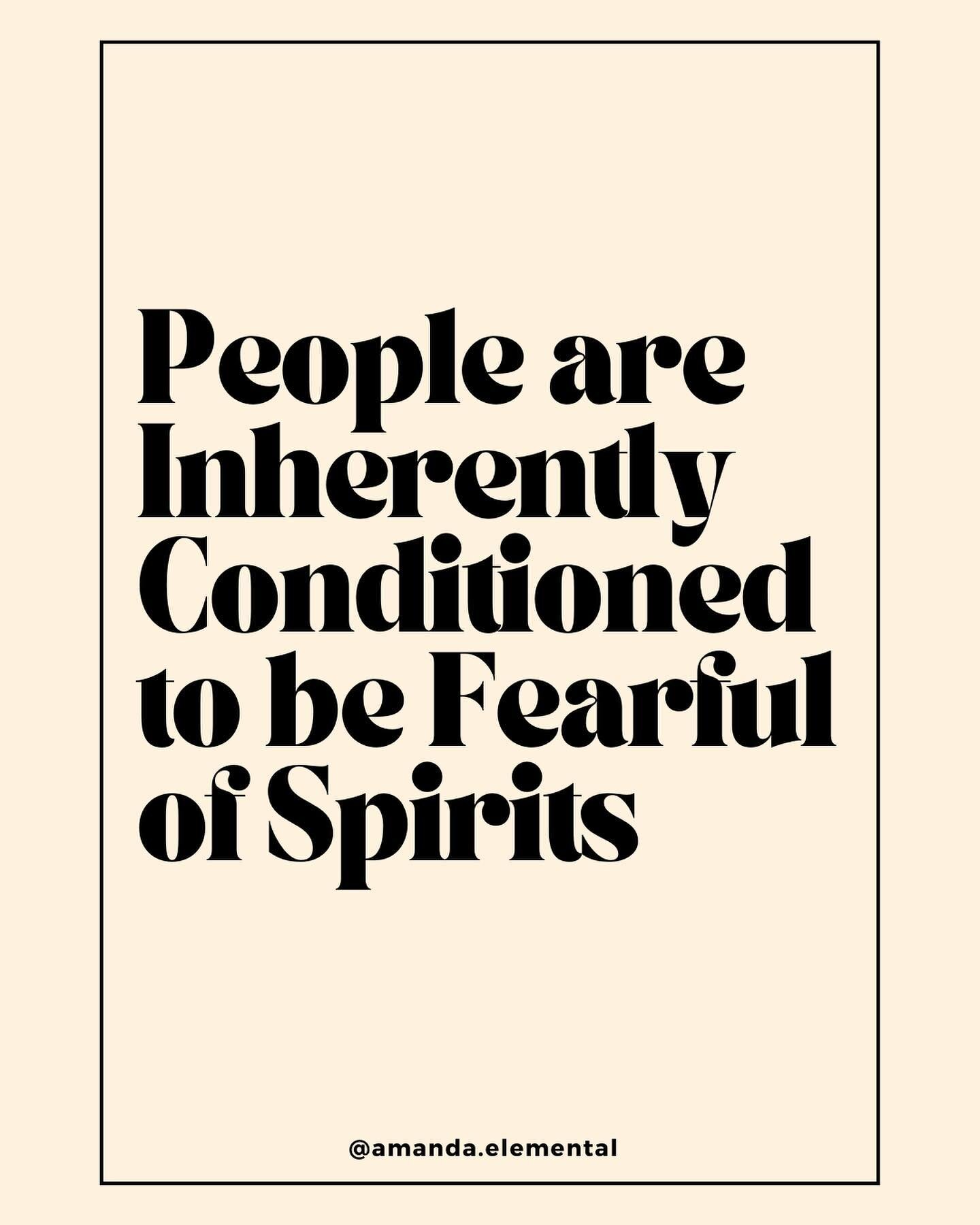 〰️ Spirit isn&rsquo;t meant to be scary 〰️

As humans, we&rsquo;re taught to fear the unknown. 

Combine that with Hollywood&rsquo;s dramatization of ghosts and spirits being &ldquo;evil&rdquo; and you have a perfect recipe for being afraid of spirit