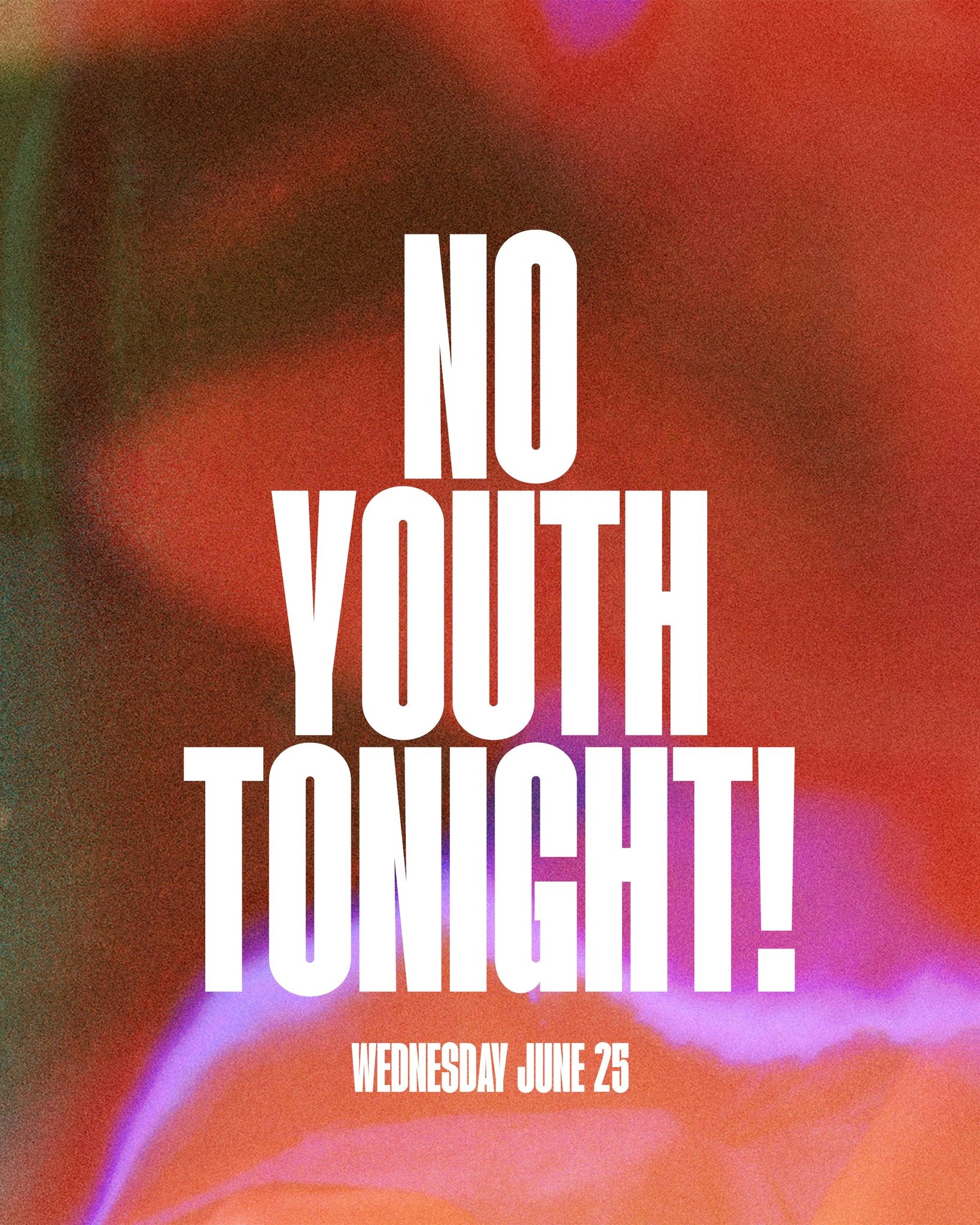 Reminder — There is no youth tonight! We will see you back next week!
