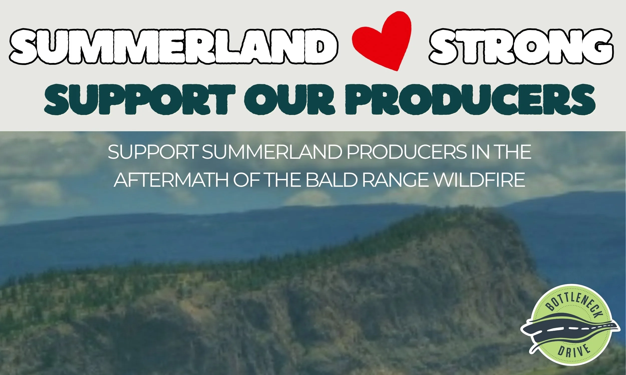 Text overlay on image that reads 'Summerland heart strong support our producers' with a background of a landscape with mountains and trees and a logo at the bottom right that says 'Bottleneck Drive'.
