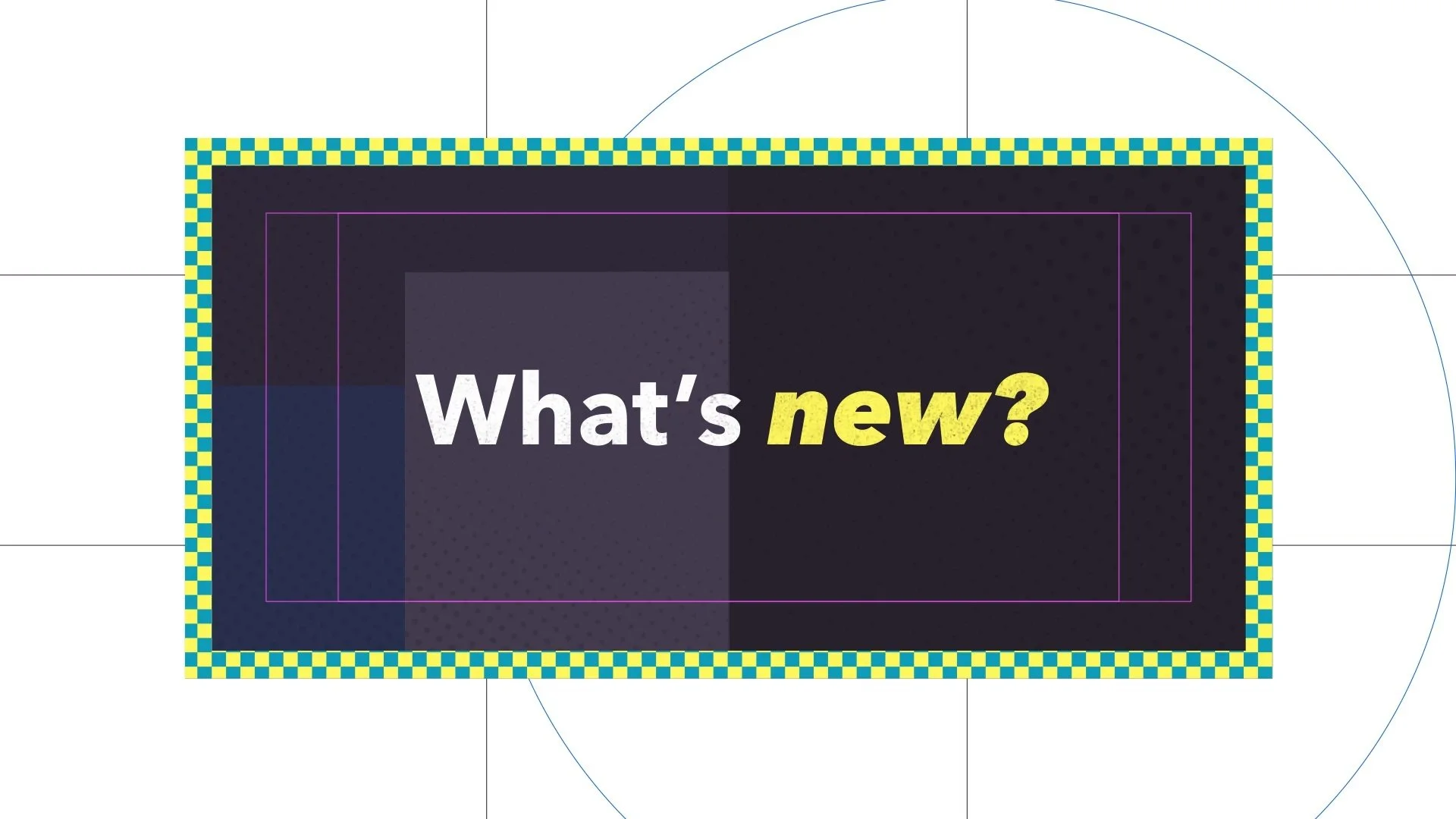 What's New?