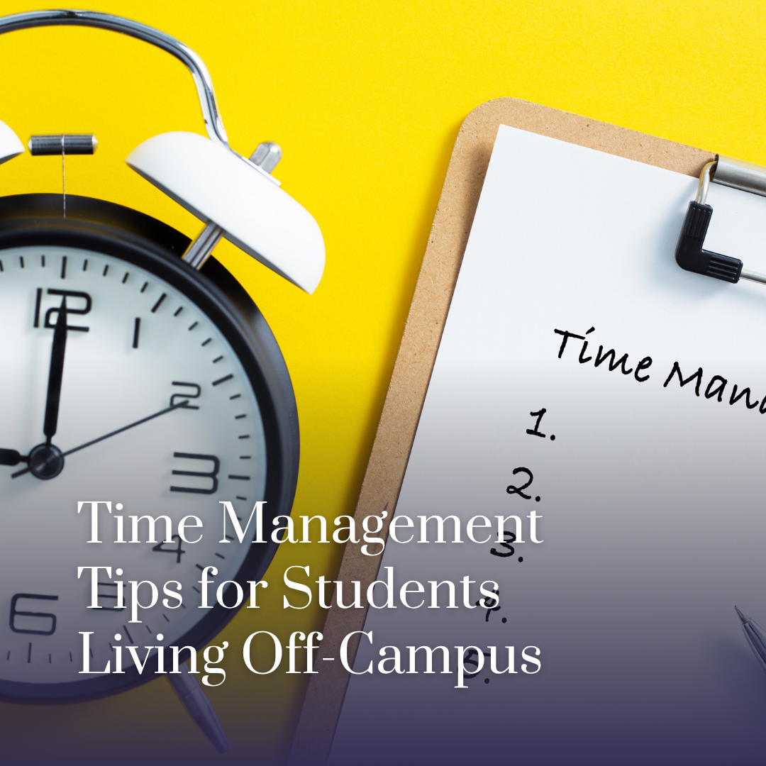 Time Management Tips for Students Living Off-Campus