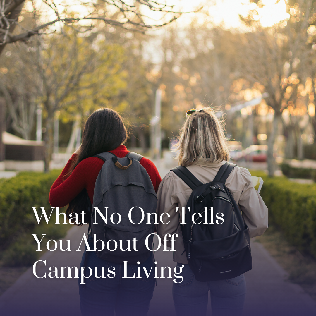 What No One Tells You About Off-Campus Living