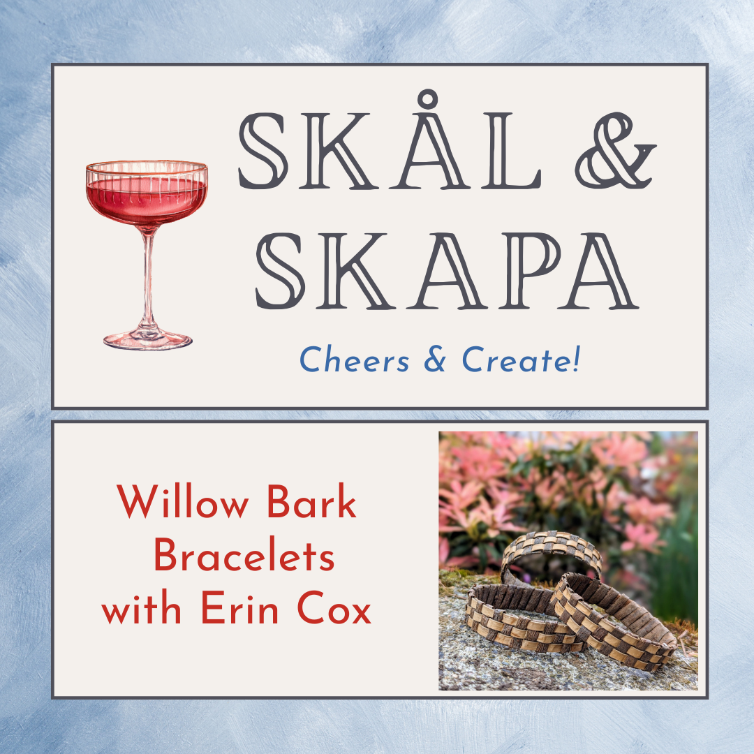 Skål & Skapa: Willow Bark Bracelets with Erin Cox