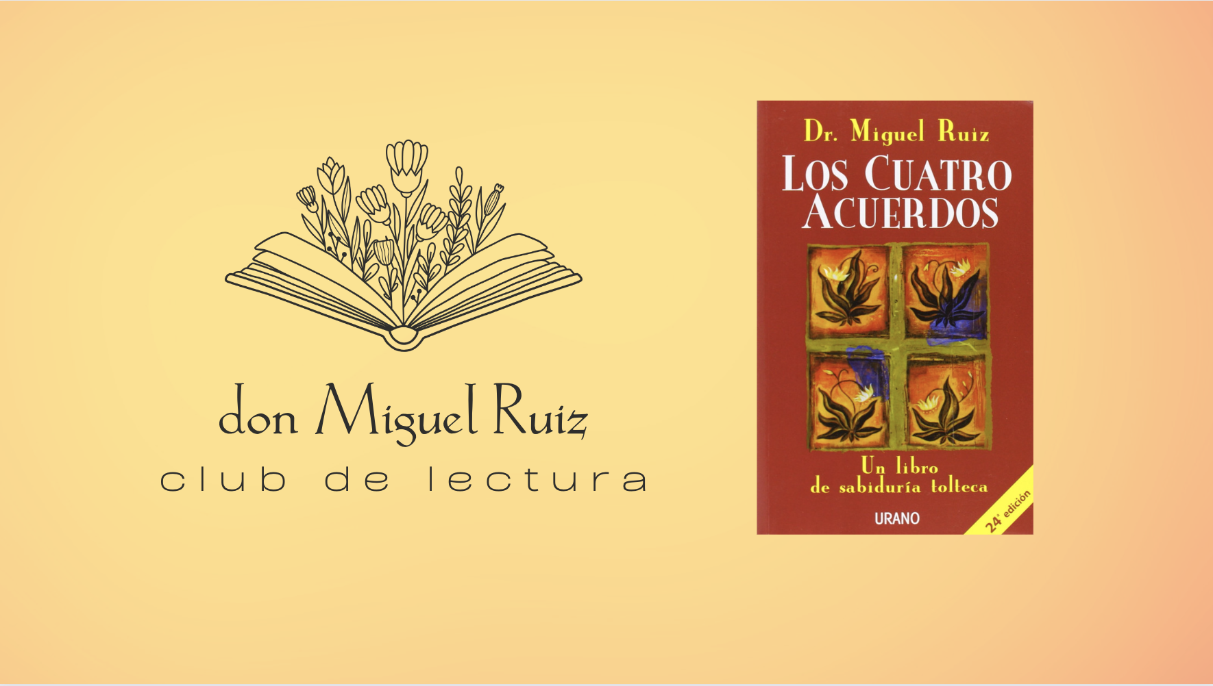 Club de Lectura Los Cuatro Acuerdos — don Miguel Ruiz