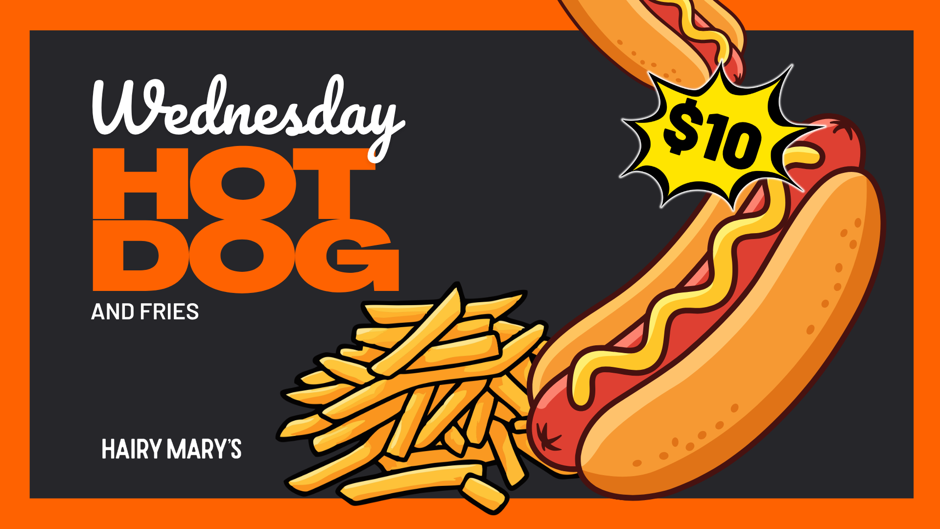 Promotion for Wednesday hot dog special, featuring a hot dog with mustard, French fries, and a hot dog priced at $10.