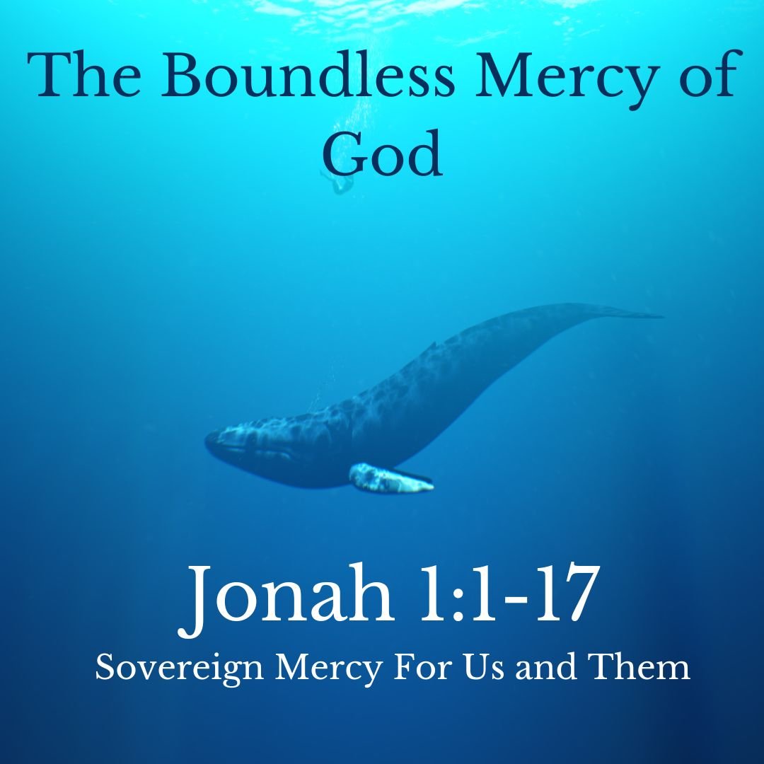 Jonah 1:1-17 - The Boundless Mercy of God
