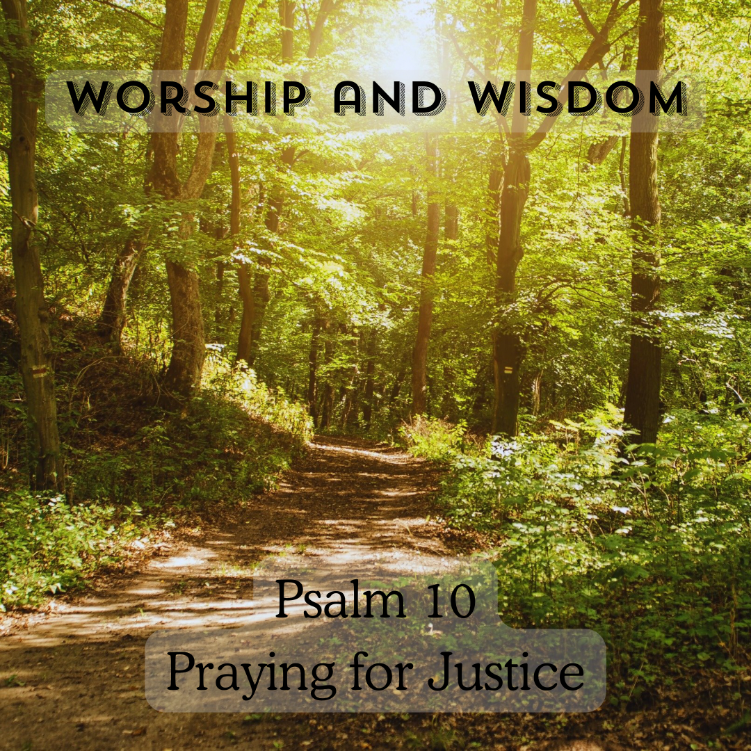 Psalm 10 - Worship and Wisdom - Praying for Justice