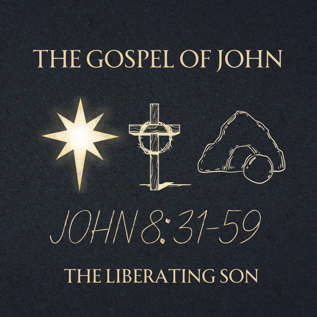 John 8:31-59 - The Gospel of John - The Liberating Son