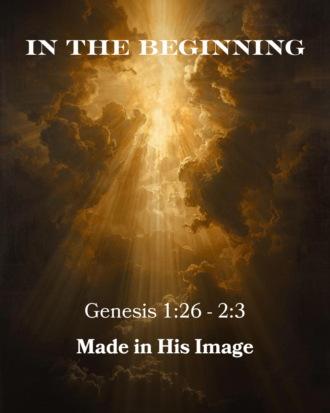 Genesis 1:26 - 2:3 - In the Beginning - Made in His Image