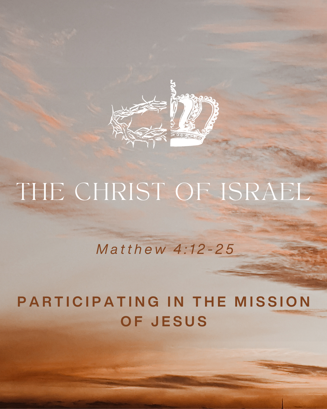 Matthew 4:12-25 - The Christ of Israel - Participating in the Mission of Jesus [Repost 2023.02.05]