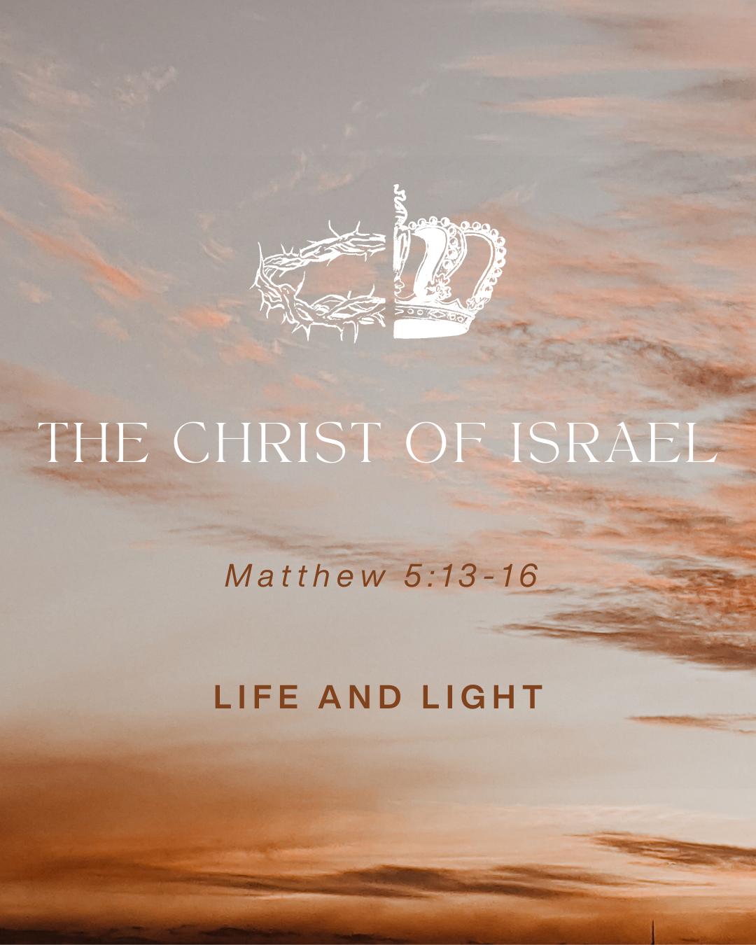 Matthew 5:13-16 - The Christ of Israel - Life and Light [Repost 2023.03.05]