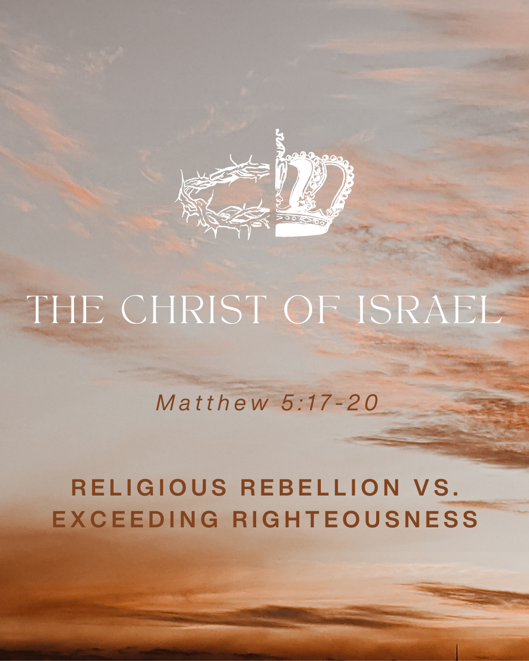 Matthew 5:17-20 - The Christ of Israel - Religious Rebellion vs. Exceeding Righteousness [Repost 2023.03.12]