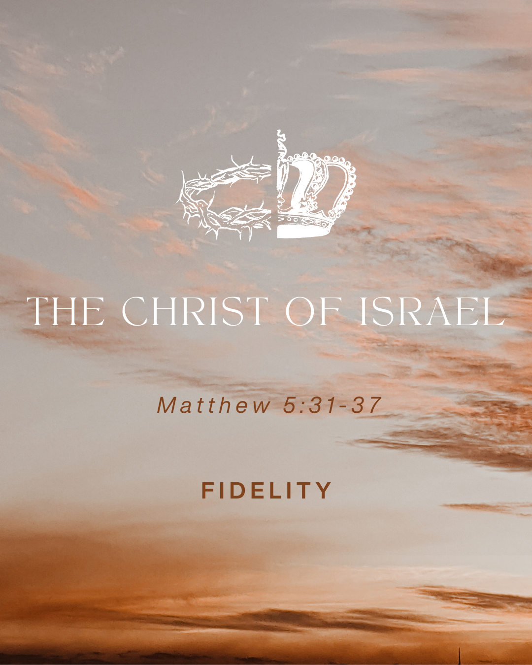 Matthew 5:31-37 - The Christ of Israel - Fidelity [Repost 2023.04.02]