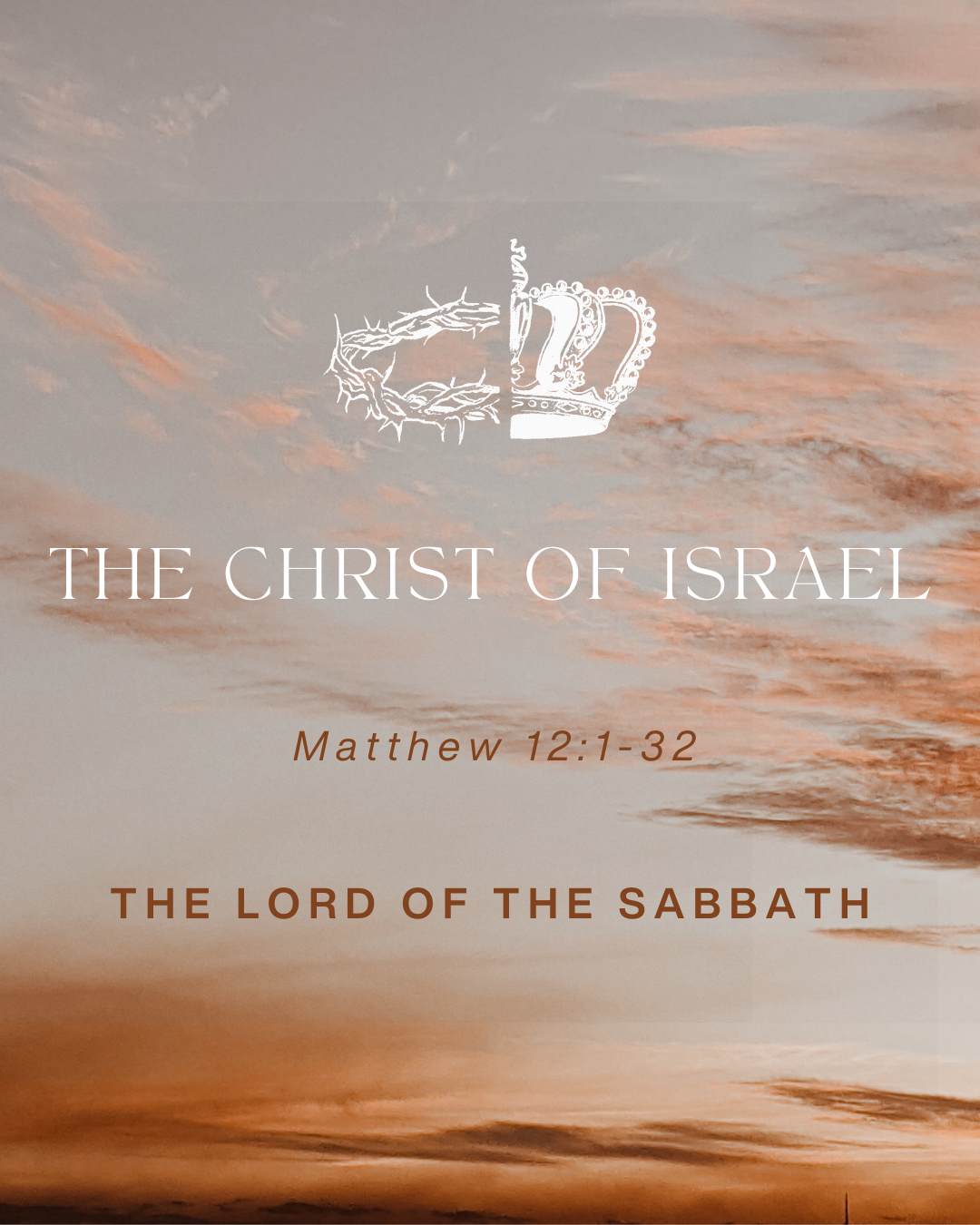 Matthew 12: 1-32 - The Christ of Israel - The Lord of the Sabbath