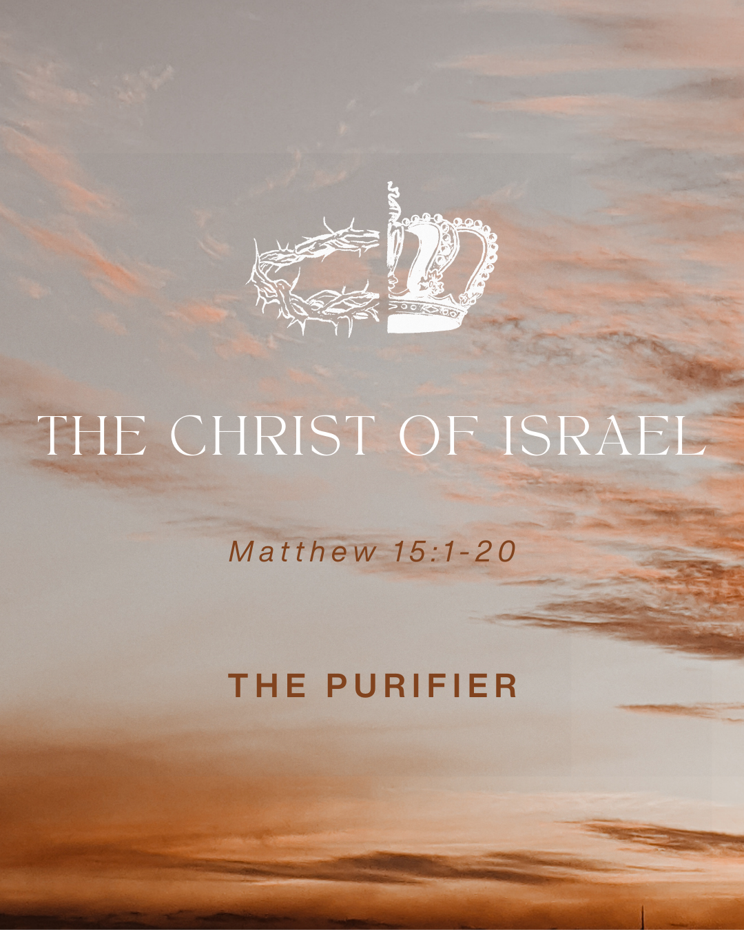 Matthew 15:1-20 - The Christ of Israel - The Purifier