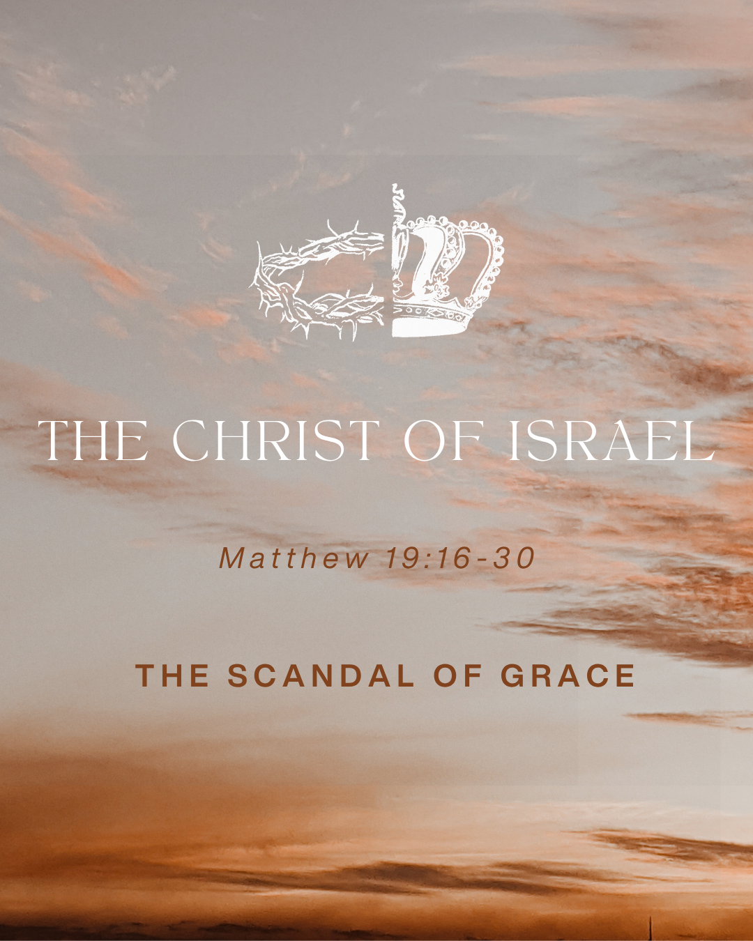 Matthew 19:16-30 - The Christ of Israel - The Scandal of Grace