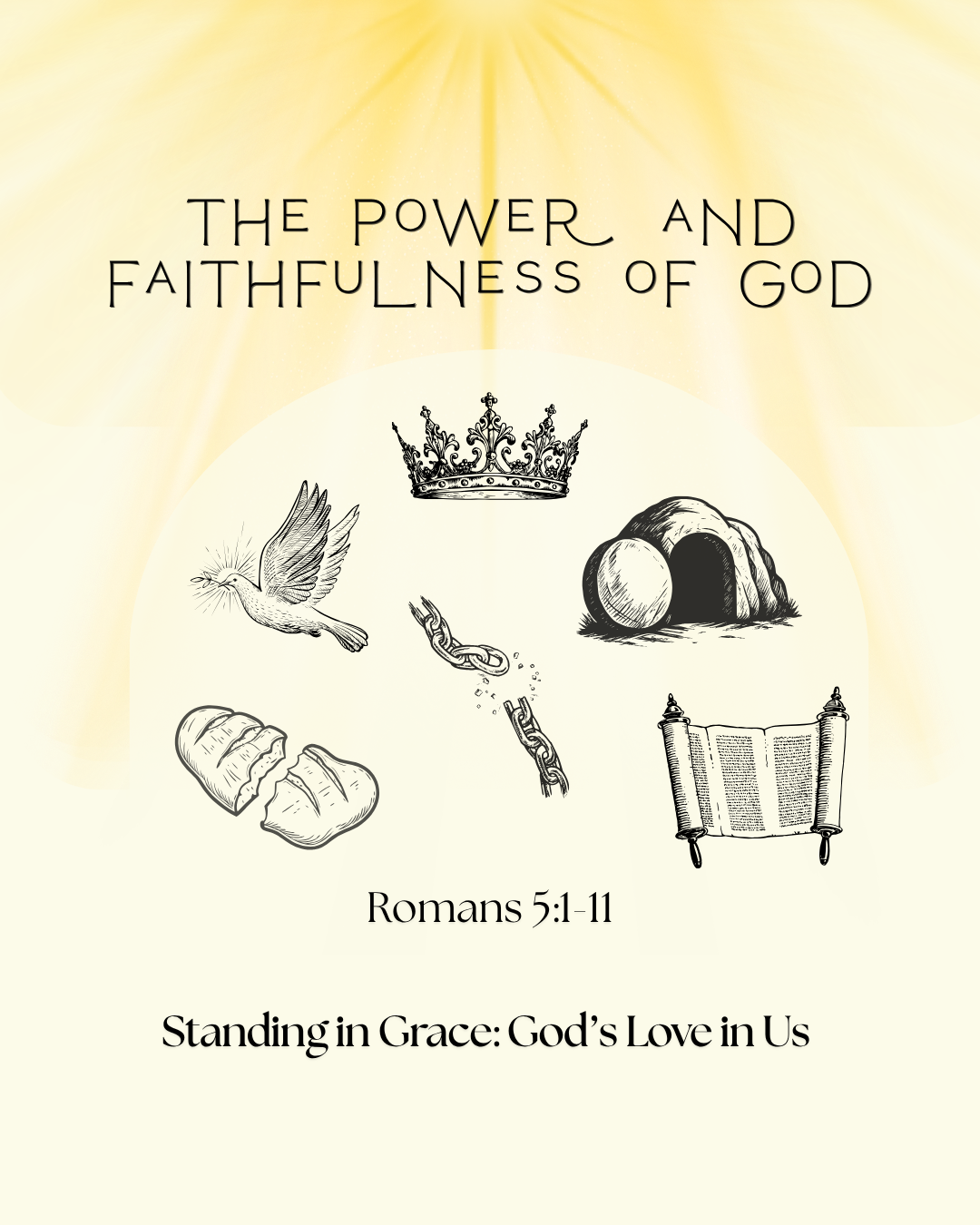 Romans 5:1-11 - The Power and Faithfulness of God - Standing in Grace: God’s Love in Us