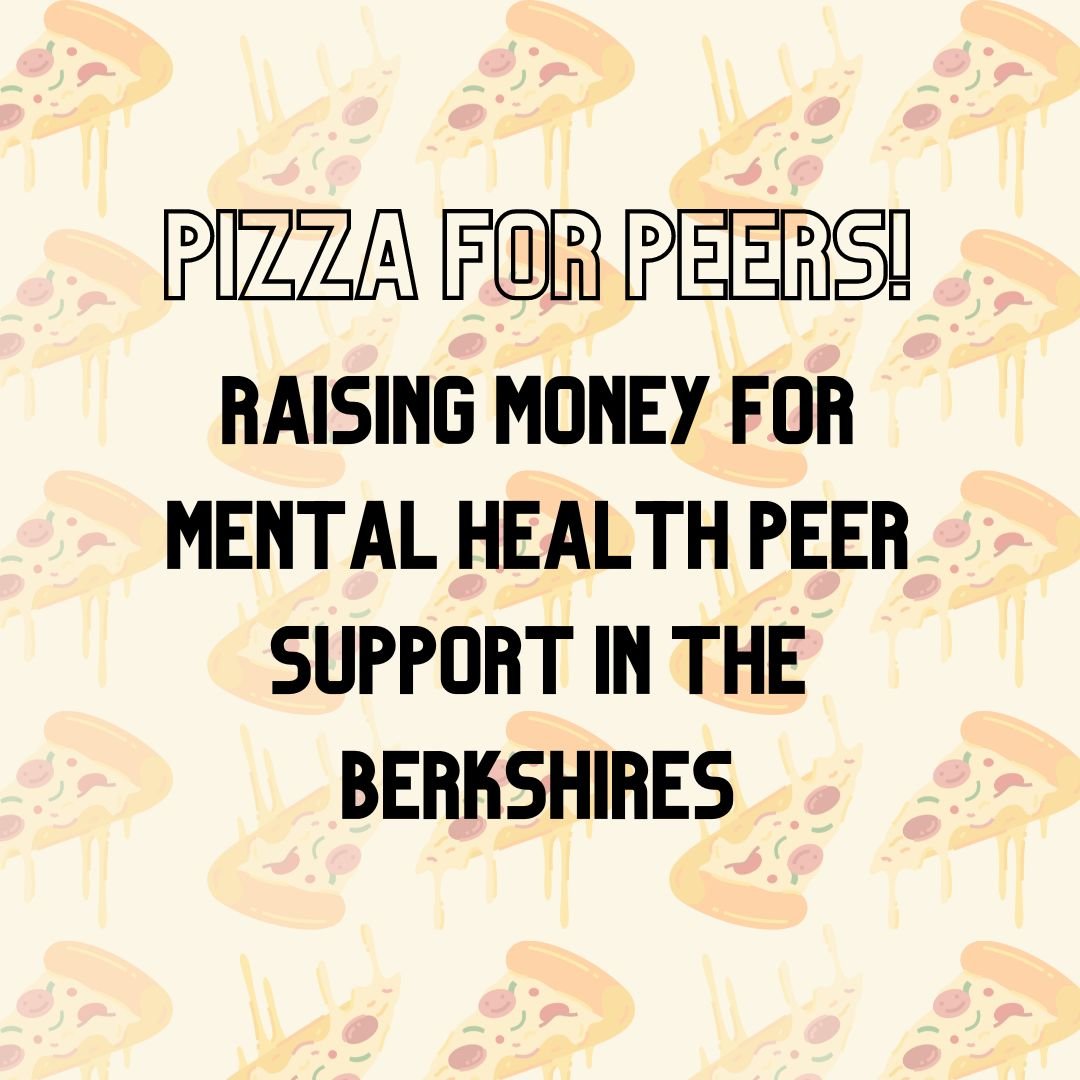 PIZZA FOR PEERS: Raising Money for Mental Health Peer Support in the Berkshires