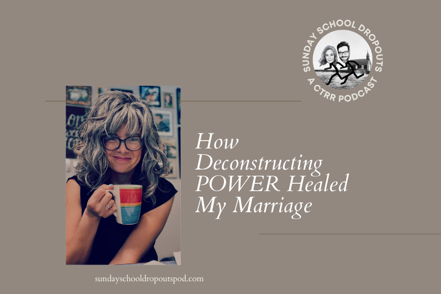How Deconstructing POWER Healed My Marriage
