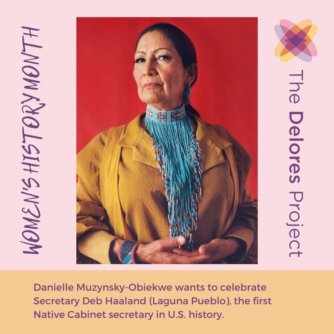 For Women's History Month, we asked our staff to share who the women are that they look up to and respect. Danielle Murzynsky-Obiekwe wants to celebrate Secretary Deb Haaland (Laguna Pueblo). Auntie Deb is breaking barriers and making history for Nat