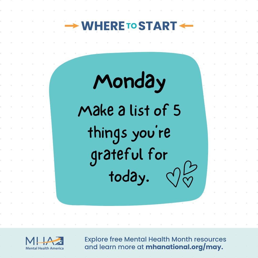 This week for Mental Health Month we have five tips to help with your mental health! Today's tip is to make a list of 5 things you're grateful for. Gratitude can be a powerful way to improve your mental health. Explore mental health resources and lea