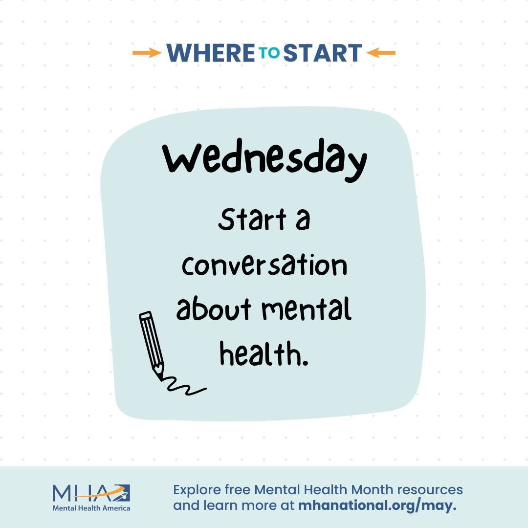 Today's tip for Mental Health Month is to start a conversation about mental health. Talking about mental health continues to be stigmatized. Sharing about your experience helps to normalize that mental health is something everyone deals with and shou