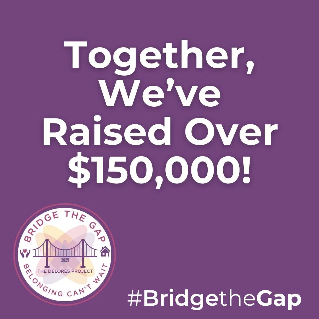 We did it&mdash;together. 💛 Thanks to your generosity, we&rsquo;ve raised over $150,000 to keep safety, dignity, and belonging alive at The Delores Project. Special thanks to Cross of Glory Lutheran Church who donated over $56,000 from the sale of t