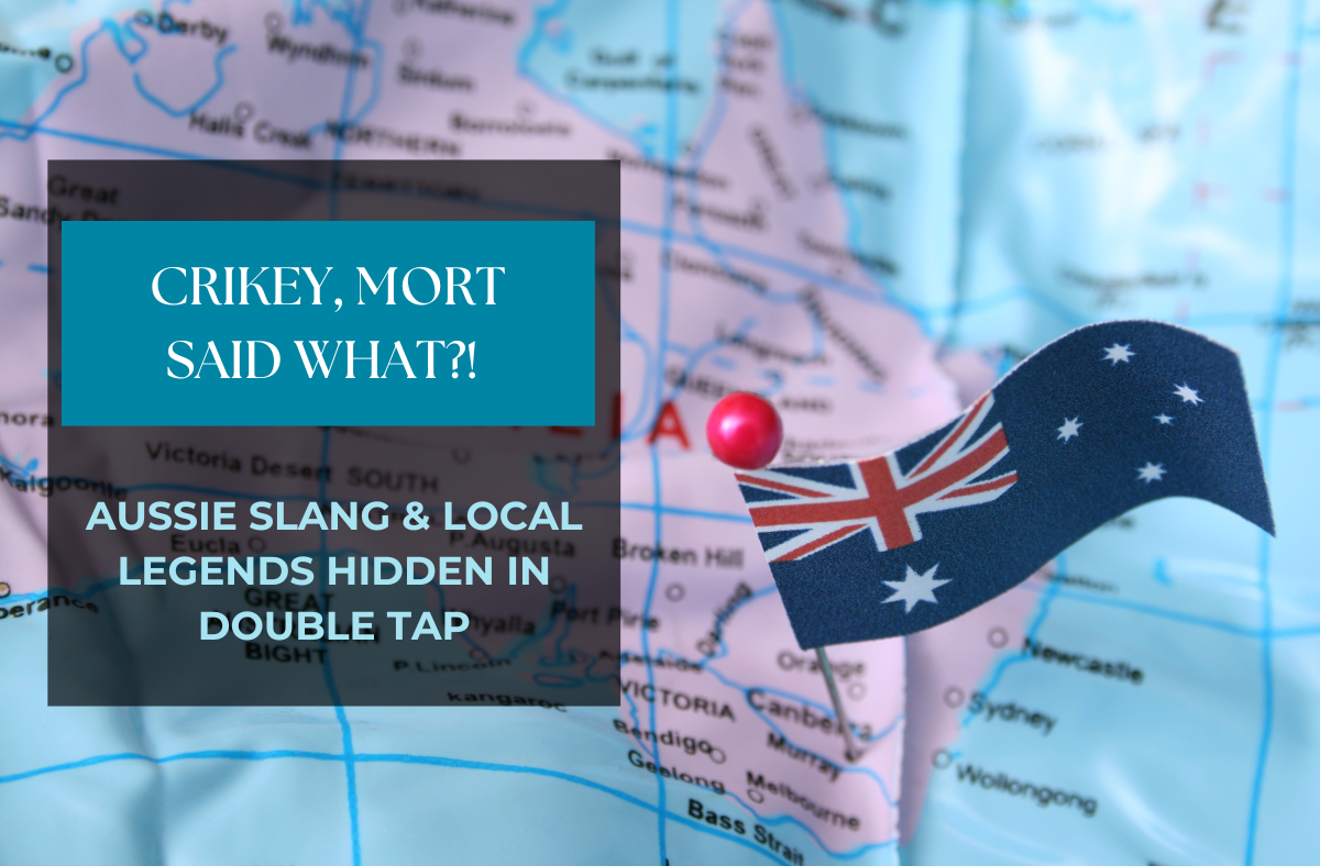 Crikey, Mort Said What?! Aussie Slang & Local Legends Hidden in Double Tap