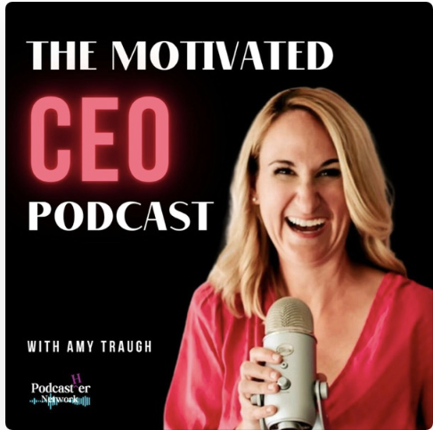 The Motivated CEO with Amy Traugh
