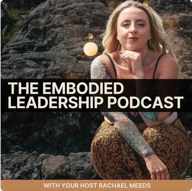Embodied Leadership with Rachael Meeds