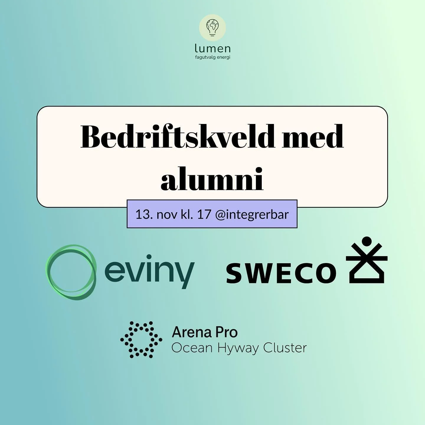 Mandag 13. november inviterer Lumen til bedriftskveld sammen med Ocean Hyway Cluster, Eviny og Sweco!

De vil alle sammen presentere bedriften sin, arbeidshverdagen sin og om relevante stillinger i bedriften. 

💡Ocean Hyway Cluster er Norges ledende