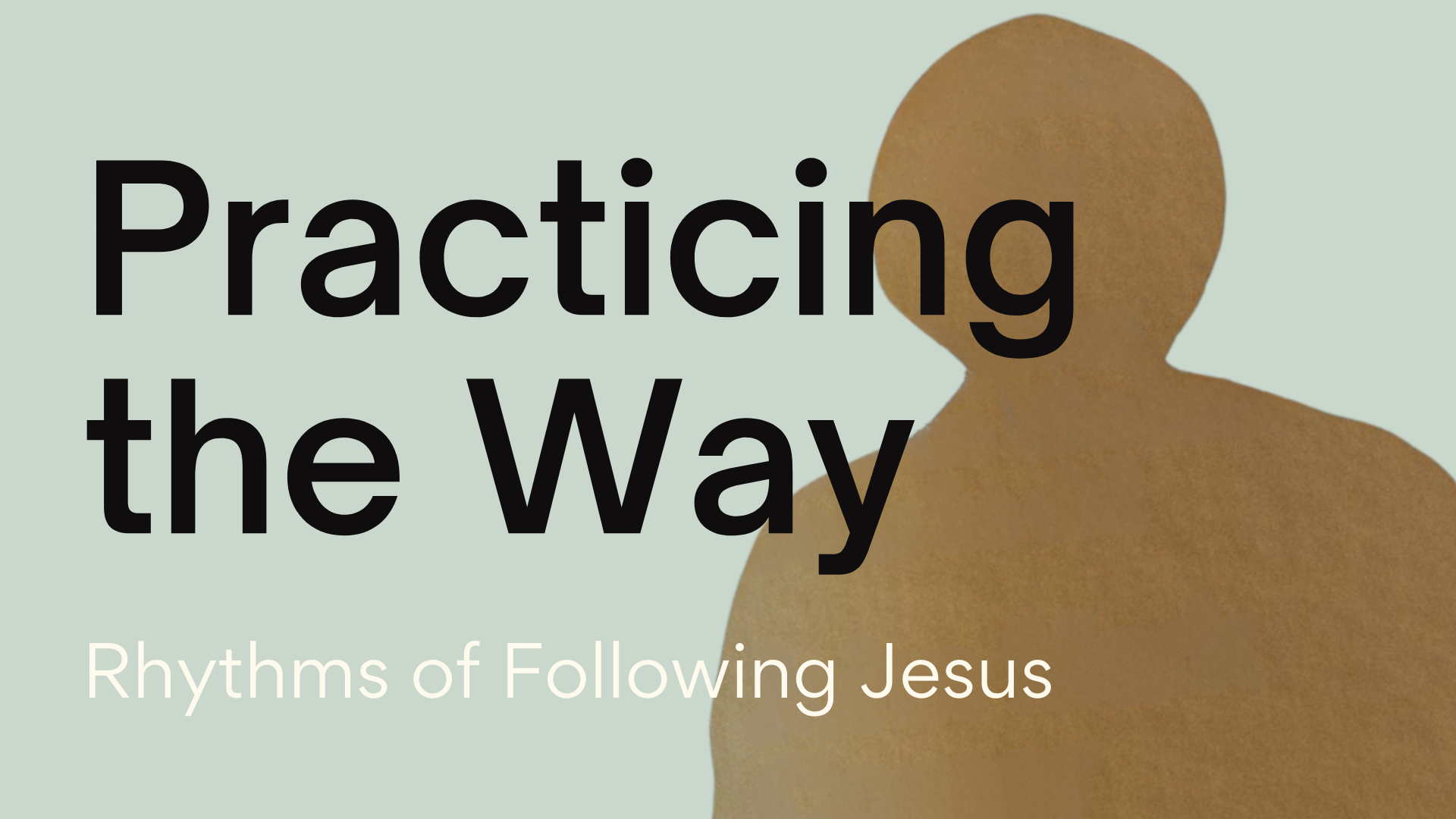Practicing The Way: Week 4