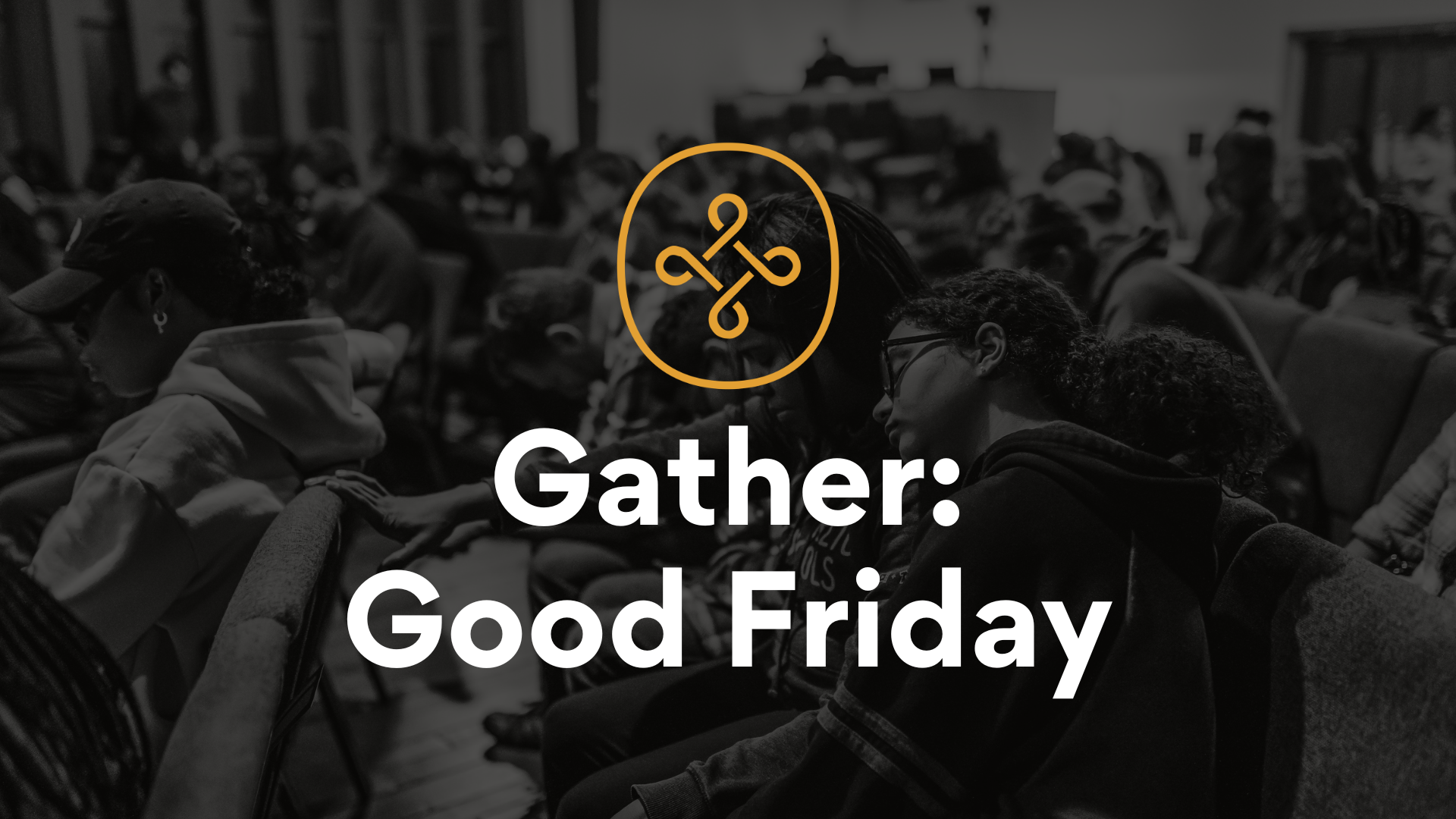 Gather: Good Friday