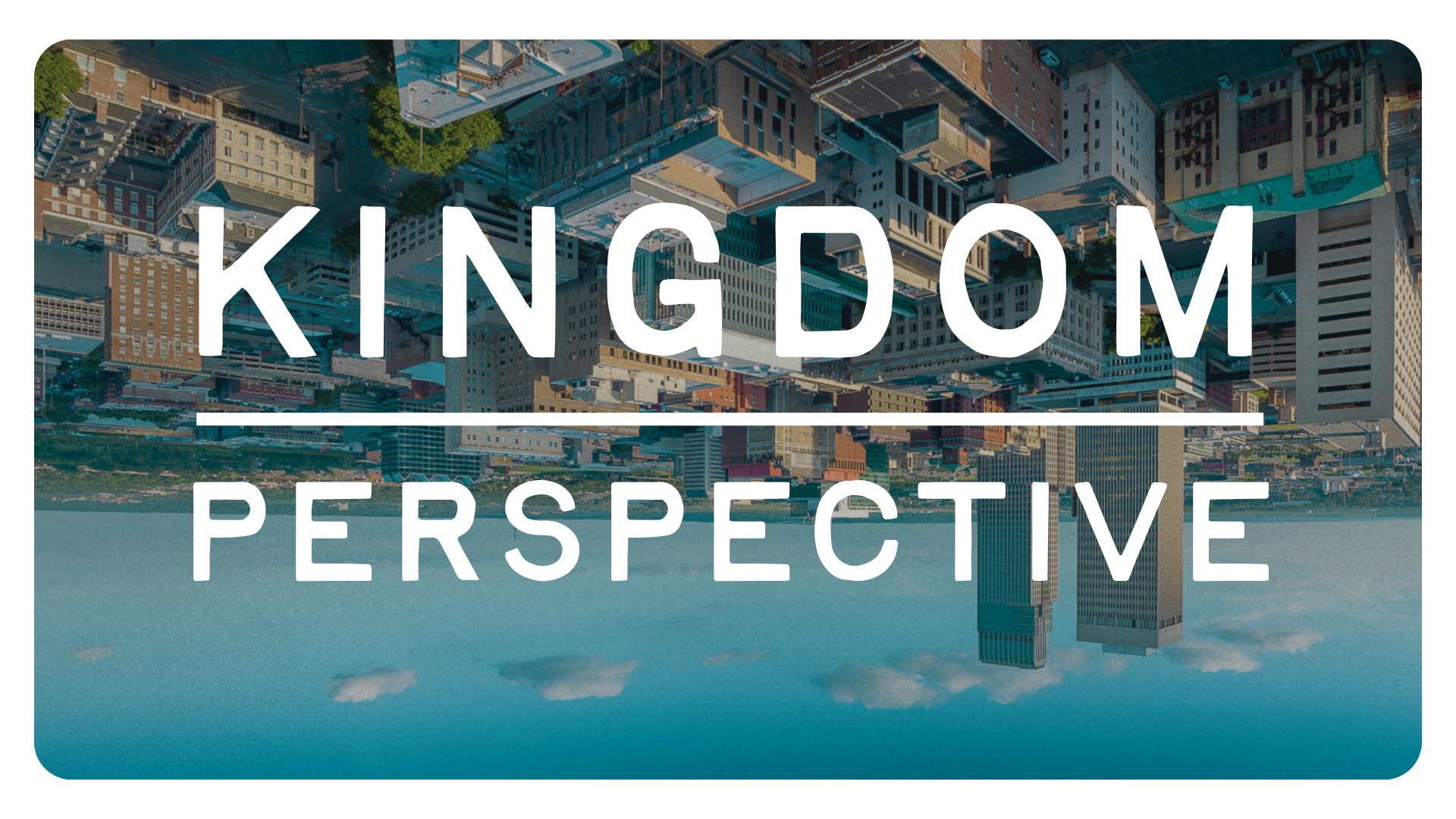 Kingdom Perspective: Week 4