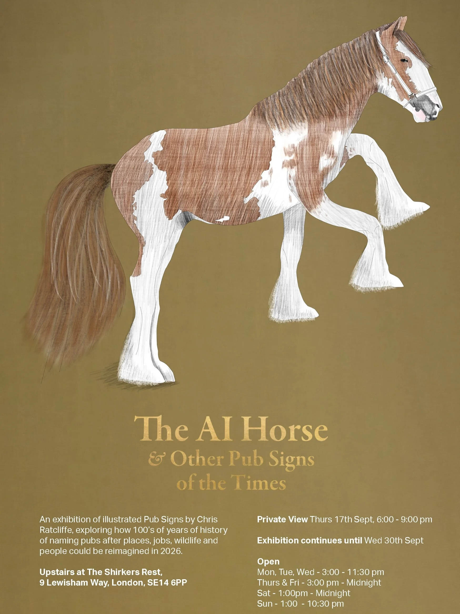 Coming soon! The AI Horse and other Pub signs of the times.
&nbsp;
An exhibition of illustrated Pub Signs by Chris Ratcliffe, exploring how 100&rsquo;s of years of history of naming pubs after places, jobs, wildlife and people could be reimagined in 