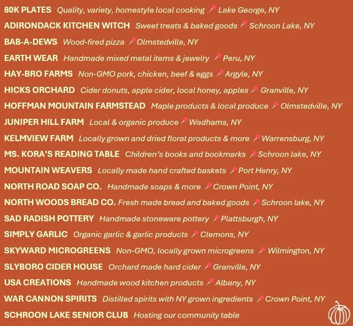 The vendor line-up is set! Come celebrate Fall with all things local, handmade, and homegrown. 

🍁Harvest Market
🗓 October 18th
⏰10-2pm
📍Schroon Lake Town Pavilion