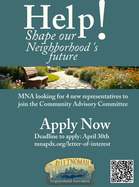 A flyer inviting neighbors to help shape the neighborhood's future, seeking four new representatives for the Community Advisory Committee, with application deadline April 30th. Apply at https://www.mnapdx.org/letter-of-interest