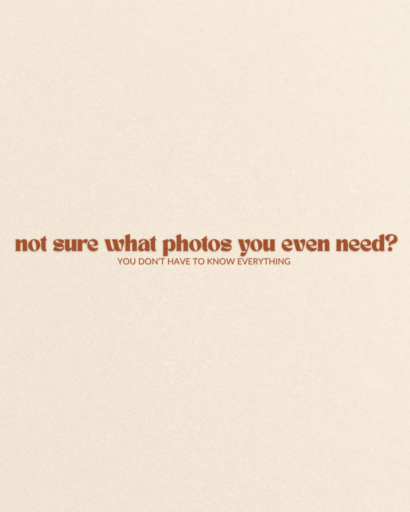 A new business owner told me this morning that she knew she needed photos but had no idea what kind.

Full disclosure, that&rsquo;s most people.
You don&rsquo;t need to have a full vision or a list of shots or know what &ldquo;works&rdquo; online. Yo