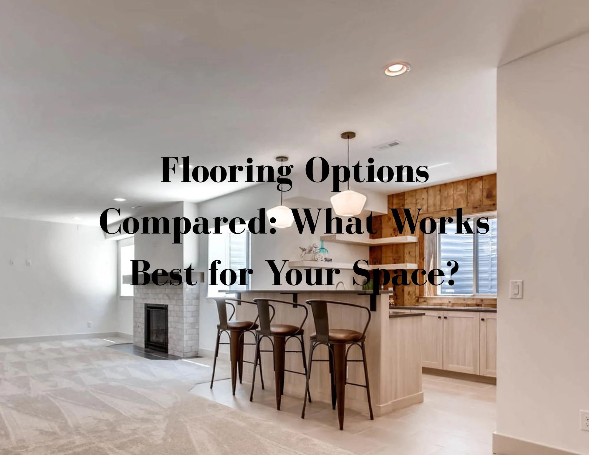 Flooring Options Compared: What Works Best for Your Space?