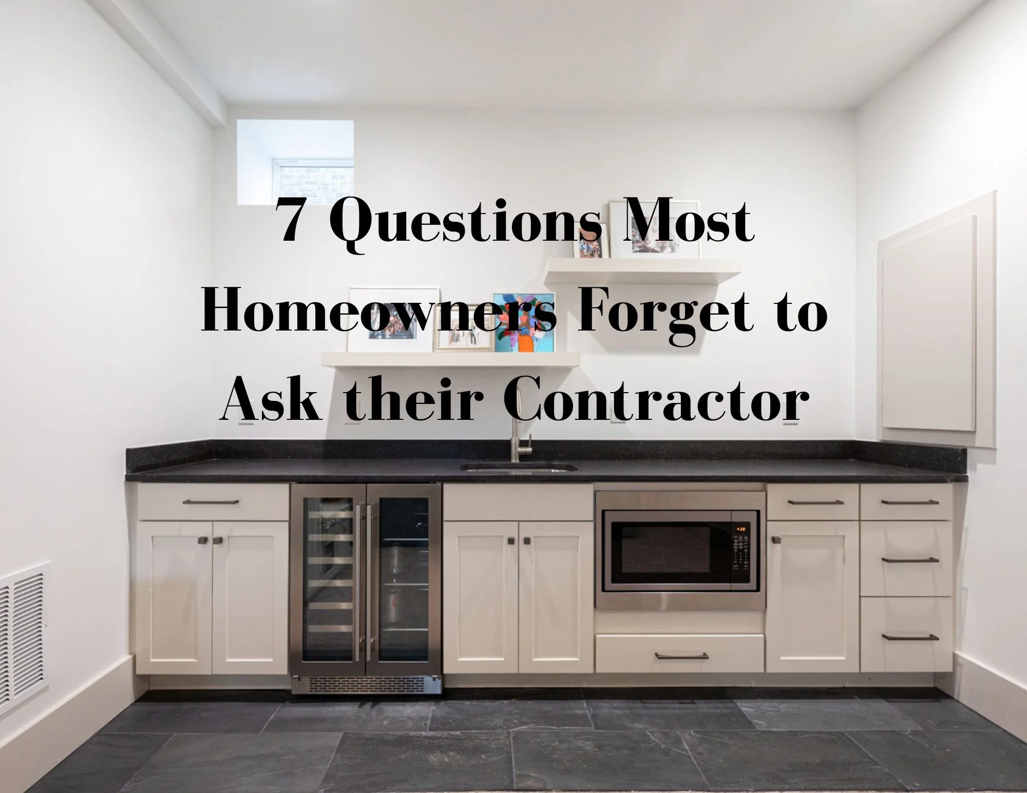 7 Questions Most Homeowners Forget to Ask Before Hiring a Contractor to Finish a Basement