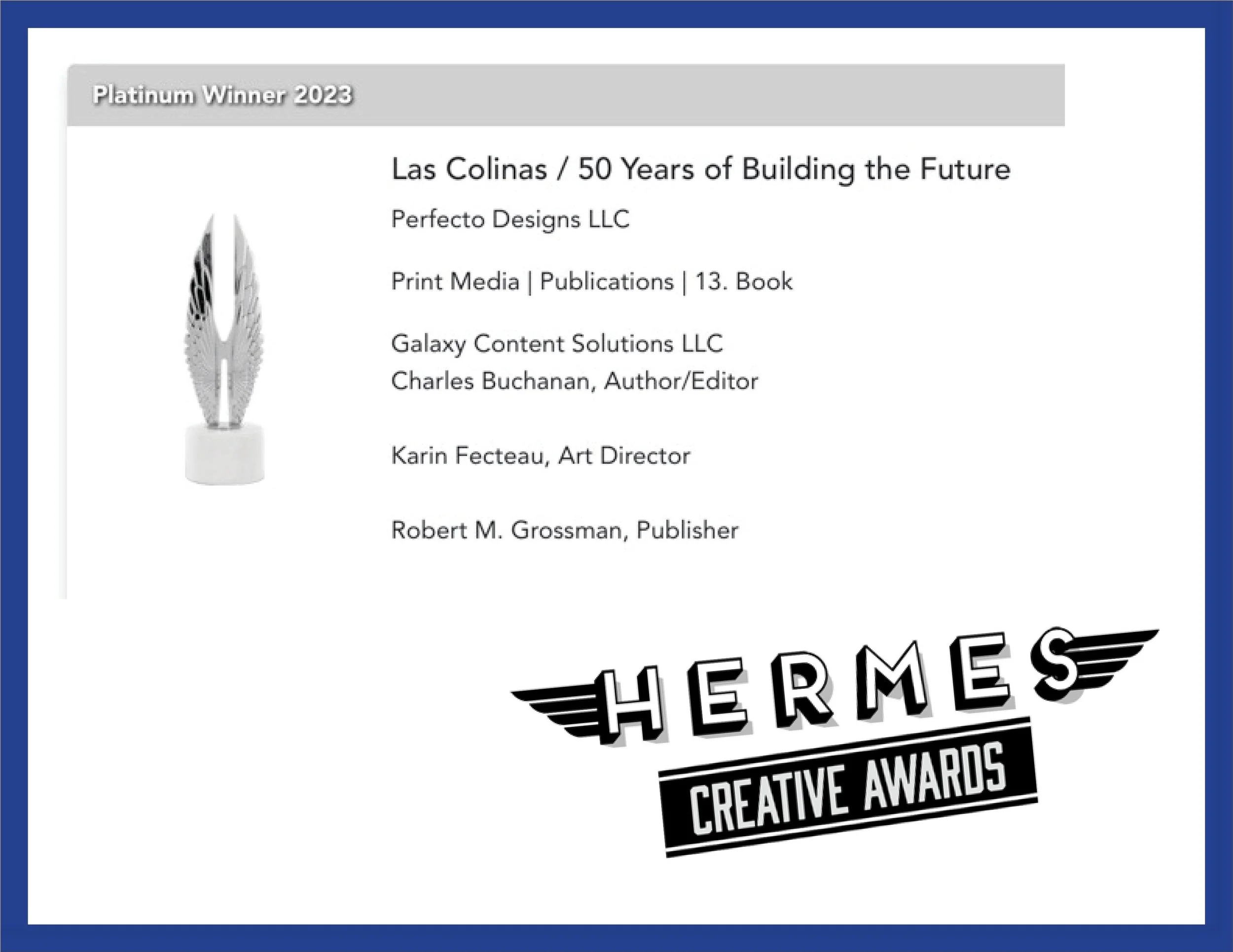 Hermes Creative Awards 2023
50th anniversary book for Las Colinas, Texas, that celebrates proper custodianship of the land from working ranch to visionary development.

Credits
Charles Buchanan, Author/Editor

Karin Fecteau, Art Director

Robert M. G