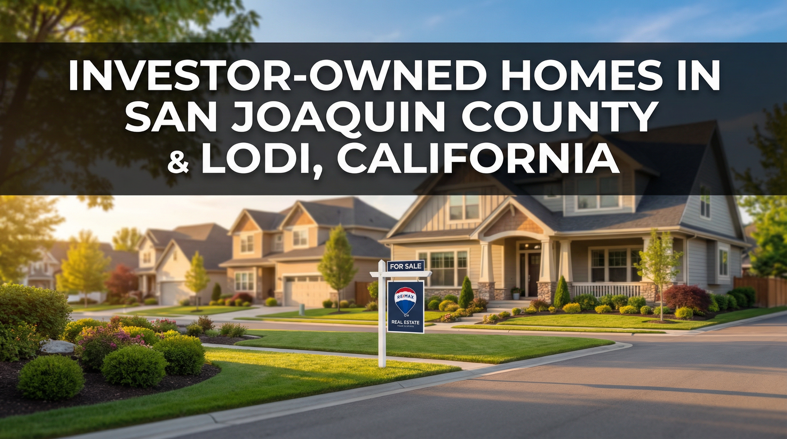 Investor-Owned Homes in San Joaquin County &amp; Lodi