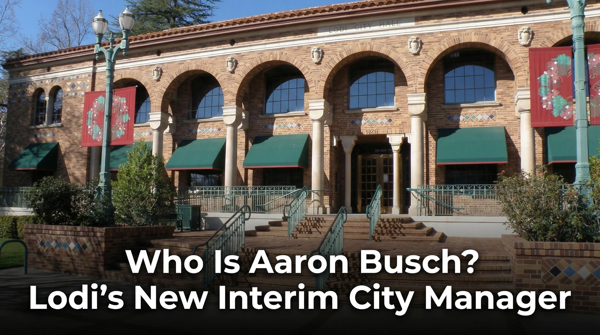 Who Is Aaron Busch? Lodi’s New Interim City Manager